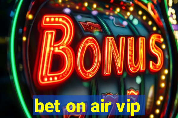 bet on air vip